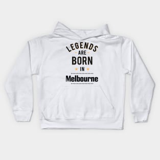 Legends Are Born In Melbourne Kids Hoodie